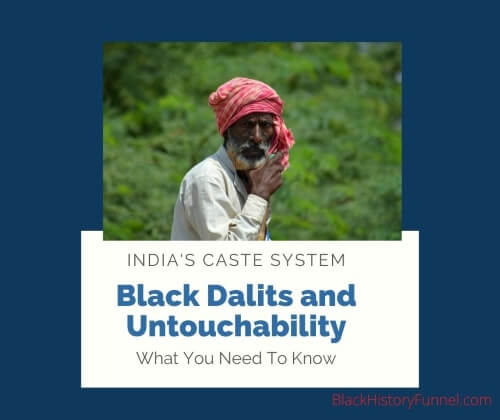 Dalits Untouchable Roots: Breaking Chains, Finding AfroHistory, Black History